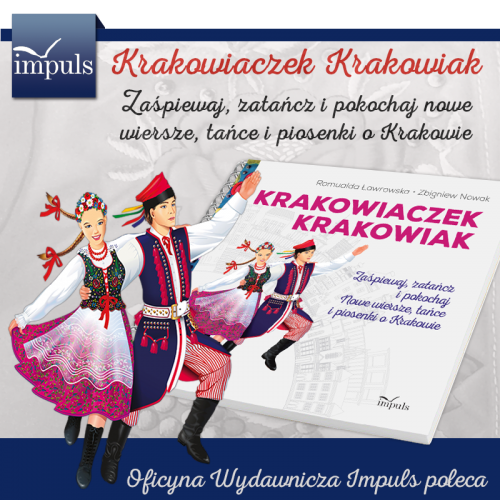 Krakowiaczek Krakowiak. Zaśpiewaj, zatańcz i pokochaj nowe wiersze, tańce i piosenki o Krakowie