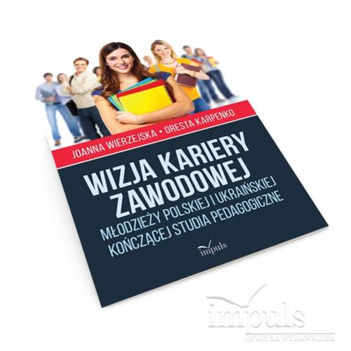 Wizja kariery zawodowej młodzieży polskiej i ukraińskiej kończącej studia pedagogiczne