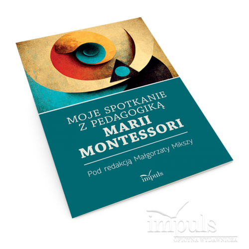 Moje spotkanie z pedagogiką Marii Montessori